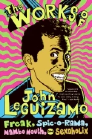 Image of works of john leguizamo freak spic o rama mambo mouth and sexaholix