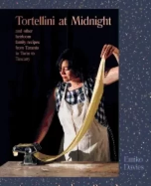Image of tortellini at midnight and other heirloom family recipes from taranto to tu