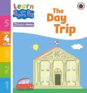 Image of Learn with Peppa Phonics Level 4 Book 6 - The Day Trip by Peppa Pig