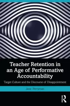 Image of Teacher Retention in an Age of Performative AccountabilityTarget Culture and the Discourse of Disappointment