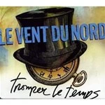 image of Vent du Nord (Le) - Tromper Le Temps (Music CD)