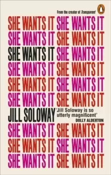 Image of She Wants It : Desire, Power, and Toppling the Patriarchy