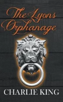 Image of The Lyons Orphanage by Charlie King Book