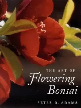 Image of The art of flowering bonsai by Peter D Adams