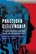 Image of practiced citizenship women gender and the state in modern france