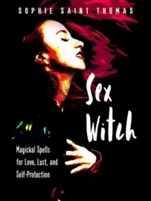Image of Sex Witch : Magical Spells for Love, Lust, and Self-Protection