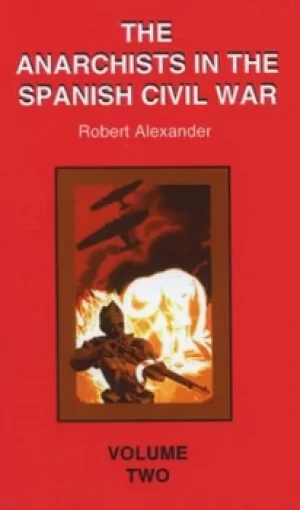 Image of The anarchists in the Spanish Civil War by Robert J Alexander