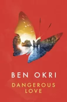 Image of Dangerous love by Ben Okri