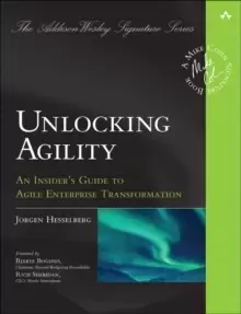 Image of Unlocking Agility : An Insider's Guide to Agile Enterprise Transformation