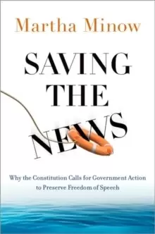 Image of Saving the News : Why the Constitution Calls for Government Action to Preserve Freedom of Speech
