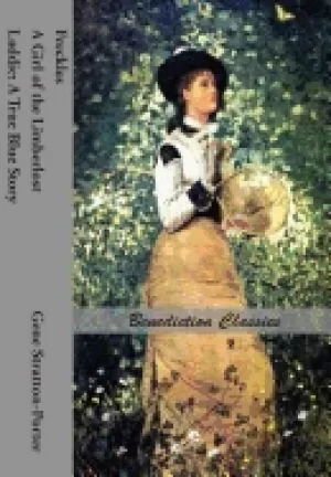 Image of freckles a girl of the limberlost and laddie a true blue story