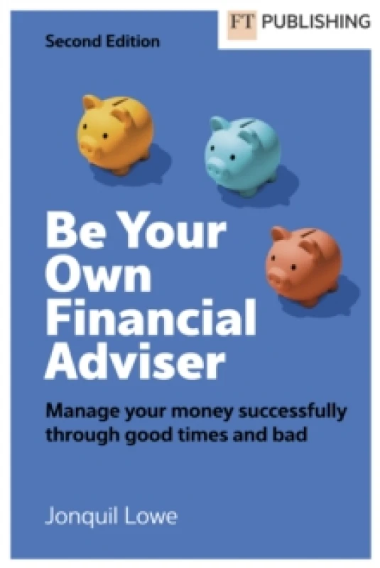 Image of Be Your Own Financial Adviser: Manage your finances successfully through good times and bad Paperback / softback