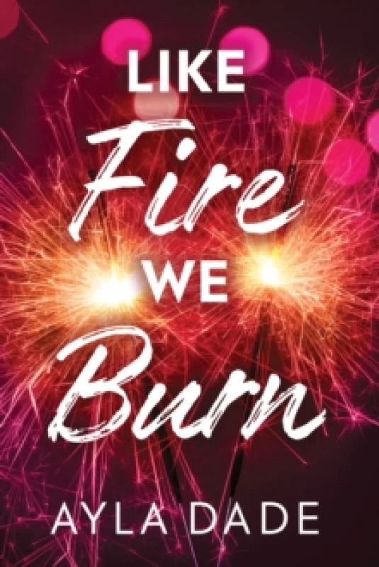 Image of Like Fire We Burn : A Delightful New Adult Enemies to Lovers Sports Romance (Winter Dreams Book 2) Paperback / softback