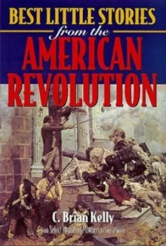 Image of Best Little Stories from the American Revolution by C. Brian Kelly and Ingrid Smyer-Kelly Book