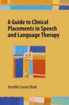 Image of A Guide to Clinical Placements in Speech and Language Therapy by Jennifer Read Paperback