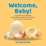 Image of welcome baby a gentle conversation about where babies come from for the ver