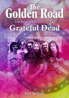 Image of The Golden Road : The Recorded History of Grateful Dead