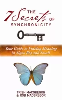 Image of The 7 Secrets of Synchronicity : Your Guide to Finding Meanings in Signs Big and Small