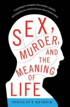 Image of Sex Murder and the Meaning of Life by Douglas T. Kenrick Hardback
