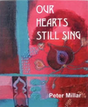 Image of Our Hearts Still Sing by Peter Millar Hardback