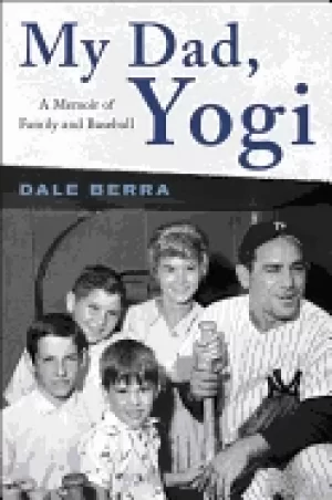 Image of my dad yogi a memoir of family and baseball