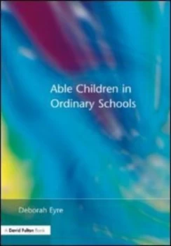 Image of Able Children in Ordinary Schools by Deborah Eyre Paperback
