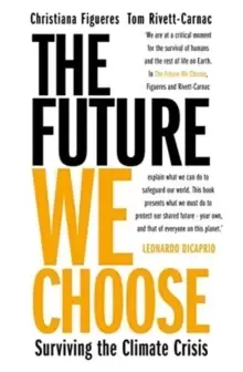 Image of The Future We Choose : 'Everyone should read this book' MATT HAIG