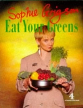 Image of Eat Your Greens by Sophie Grigson Hardback