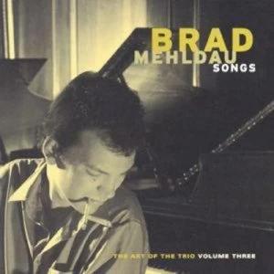 image of Songs THE ART OF THE TRIO;VOLUME Three by Brad Mehldau CD Album