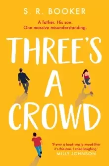 Image of Three's A Crowd : A FATHER. HIS SON. ONE MASSIVE MISUNDERSTANDING.