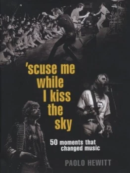 Image of scuse Me While I Kiss the Sky by Paolo Hewitt Hardback
