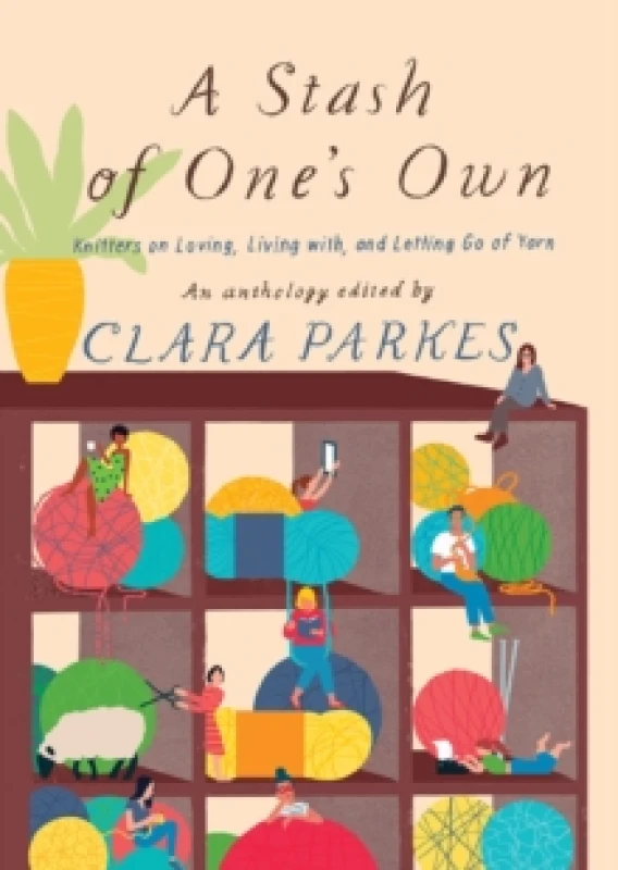 Image of A Stash of One's Own: Knitters on Loving, Living with, and Letting Go of Yarn Paperback / softback