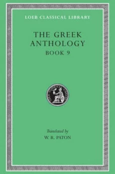 Image of Greek Anthology Volume Iii Book 9 the Declamatory Epigrams by W. R Paton Hardback