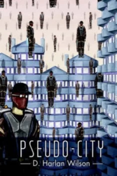 Image of Pseudo-City by D. Harlan Wilson Book