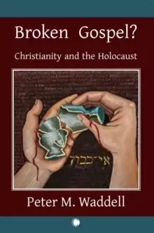 Image of Broken Gospel? Christianity and the Holocaust