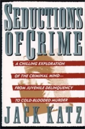 Image of Seductions of crime by Jack Katz