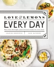 Image of Love And Lemons Every Day : More than 100 Bright, Plant-Forward Recipes for Every Meal