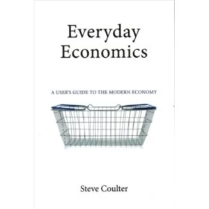 Image of Everyday Economics : A User's Guide to the Modern Economy
