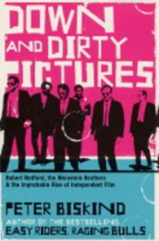 Image of Down and Dirty Pictures by Peter Biskind Hardback