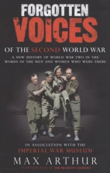 Image of Forgotten Voices of the Second World War by Max Arthur and Imperial War Museum Hardback