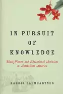 Image of in pursuit of knowledge Black women and educational activism in antebellum