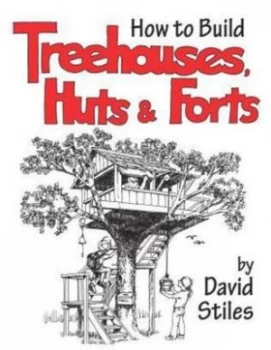 Image of How to Build Treehouses Huts and Forts by David Stiles Paperback