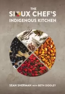 Image of The Sioux Chef's Indigenous Kitchen