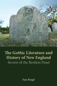 Image of The Gothic Literature and History of New England : Secrets of the Restless Dead