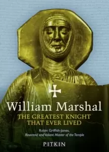 Image of William Marshal : The Greatest Knight That Ever Lived