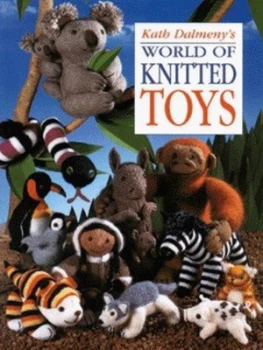 Image of Kath Dalmenys World of Knitted Toys by Kath Dalmeny Hardback