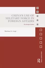 Image of China's Use of Military Force in Foreign Affairs The Dragon Strikes