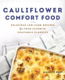 Image of Cauliflower Comfort Food : Delicious Low-Carb Recipes for Your Favorite Craveable Clasics