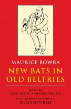 Image of New Bats in Old Belfries by Maurice. Bowra and Henry Hardy and Jennifer Holmes Book