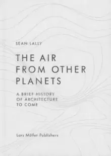 Image of Air from Other Planets: A Brief History of Architecture to Come